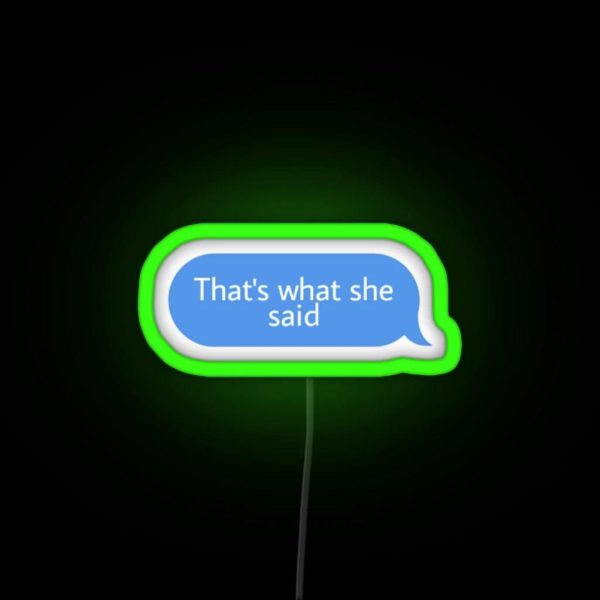 Thats What She Said RGB Neon Sign