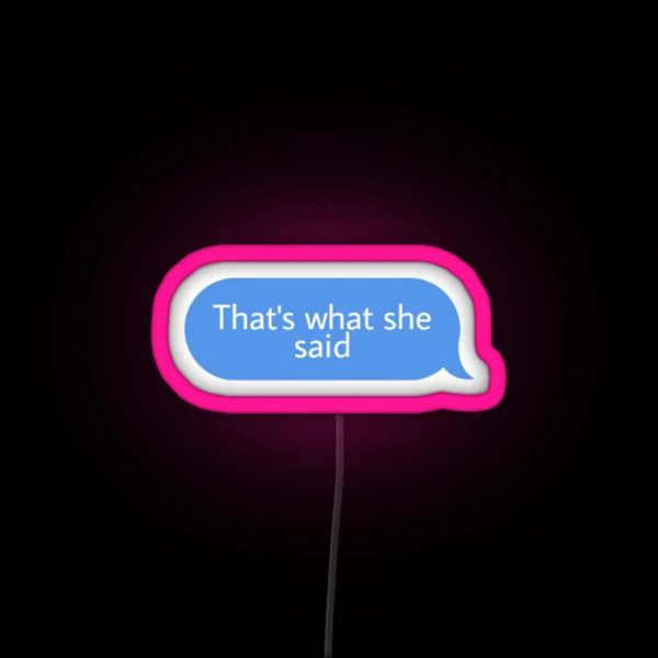 Thats What She Said RGB Neon Sign