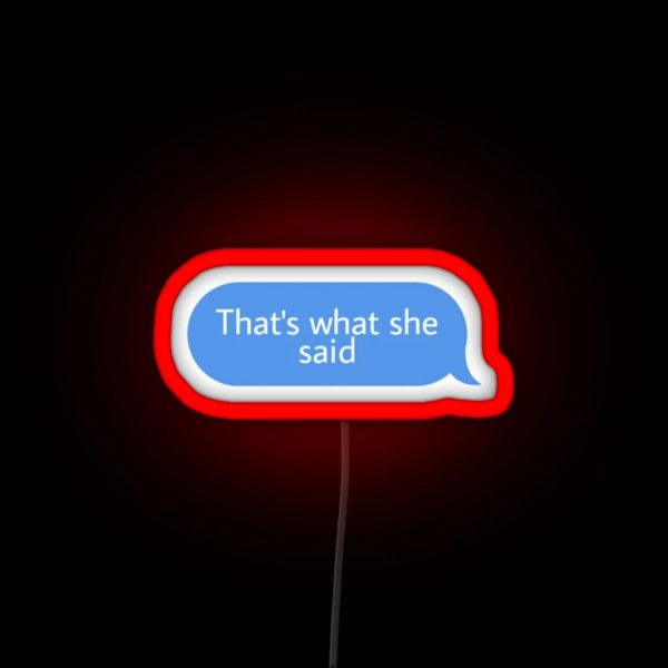 Thats What She Said RGB Neon Sign