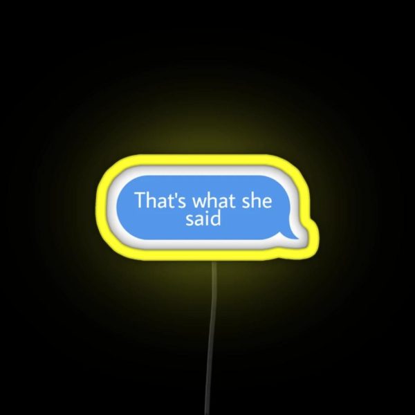 Thats What She Said RGB Neon Sign