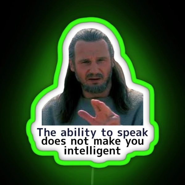 The Ability To Speak Does Not Make You RGB Neon Sign