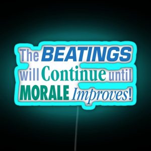 The Beatings Will Continue Until Morale Improves RGB Neon Sign