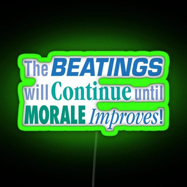 The Beatings Will Continue Until Morale Improves RGB Neon Sign
