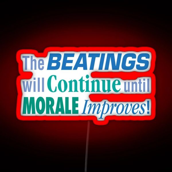 The Beatings Will Continue Until Morale Improves RGB Neon Sign