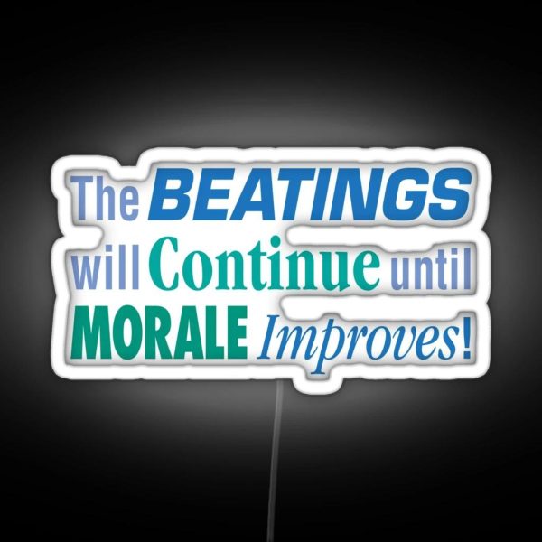 The Beatings Will Continue Until Morale Improves RGB Neon Sign