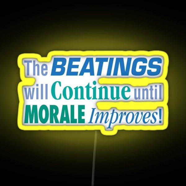 The Beatings Will Continue Until Morale Improves RGB Neon Sign