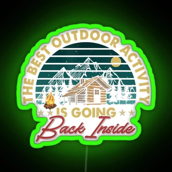 The Best Outdoor Activity Is Going Back Inside Camping RGB Neon Sign