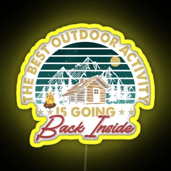 The Best Outdoor Activity Is Going Back Inside Camping RGB Neon Sign