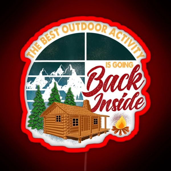 The Best Outdoor Activity Is Going Back Inside Camping RGB Neon Sign