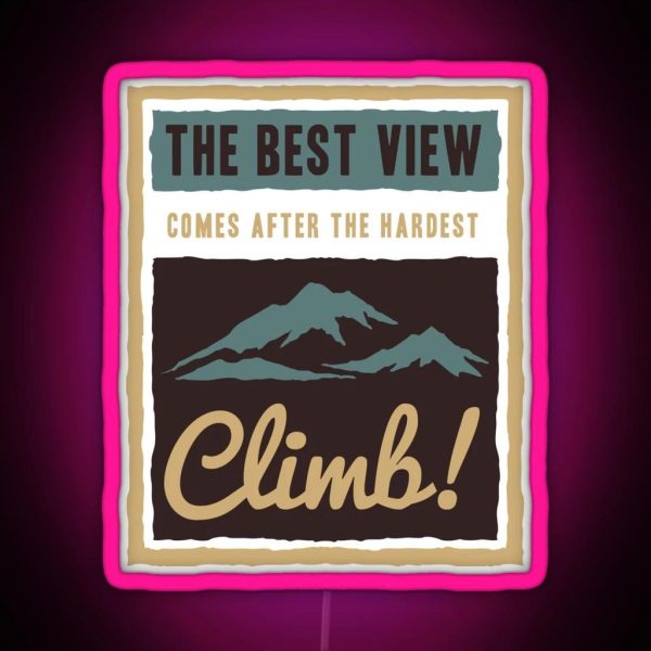 The Best View Comes After The Hardest Climb RGB Neon Sign