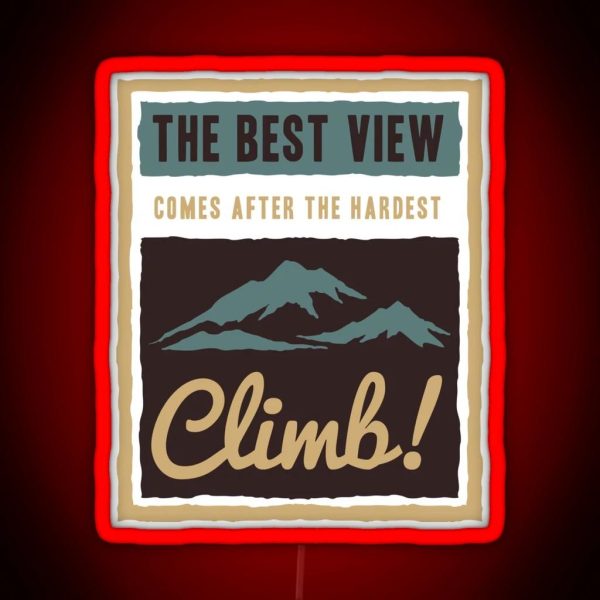 The Best View Comes After The Hardest Climb RGB Neon Sign