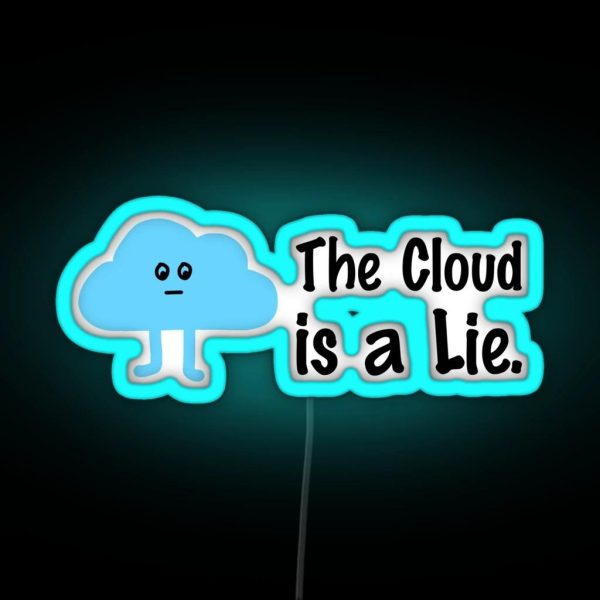 The Cloud Is A Lie RGB Neon Sign