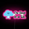 Neon sign reading "The Cloud is a Lie" in pink letters against a dark background.