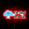 Neon sign reading 'The Cloud is a Lie' in bold, colorful letters.
