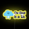 Neon sign in bright yellow reading "The Cloud Is A Lie
