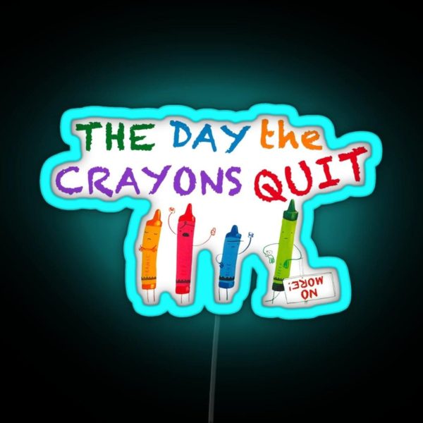 The Day The Crayons Quit RGB Neon Sign