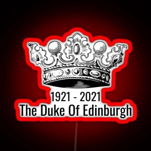 The Duke Of Edinburgh RIP Prince Phillip RGB Neon Sign