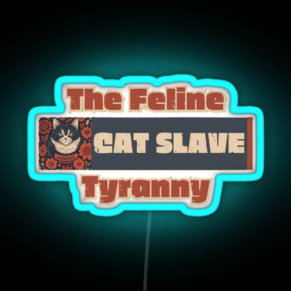 The Feline Tyranny CAT SLAVE RGB Neon Sign