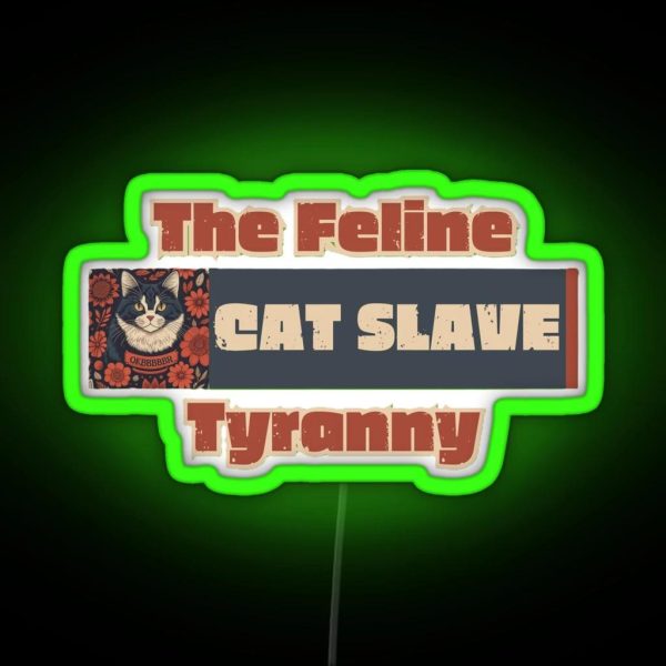 The Feline Tyranny CAT SLAVE RGB Neon Sign