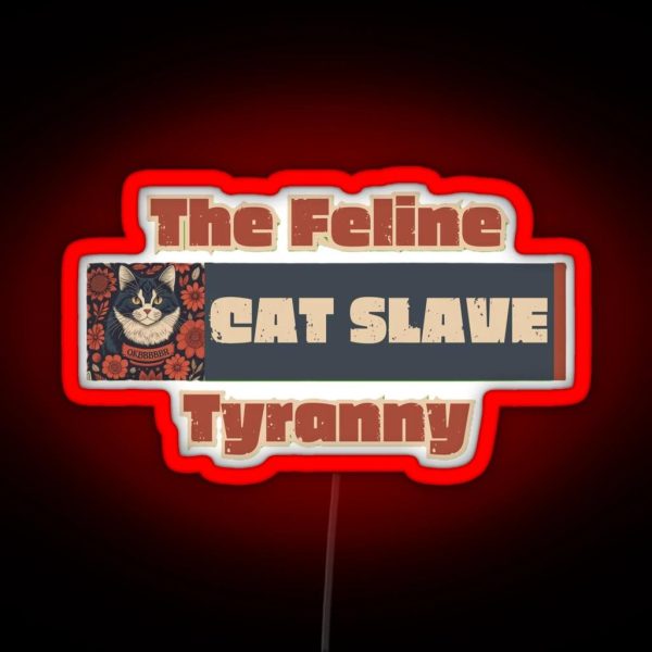 The Feline Tyranny CAT SLAVE RGB Neon Sign