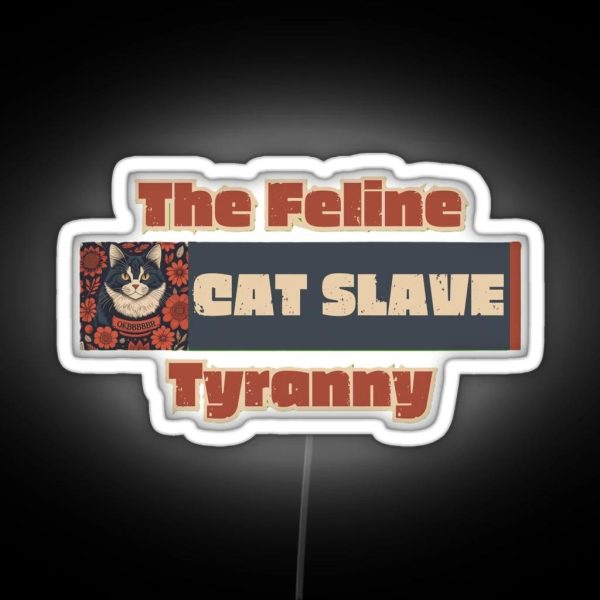 The Feline Tyranny CAT SLAVE RGB Neon Sign