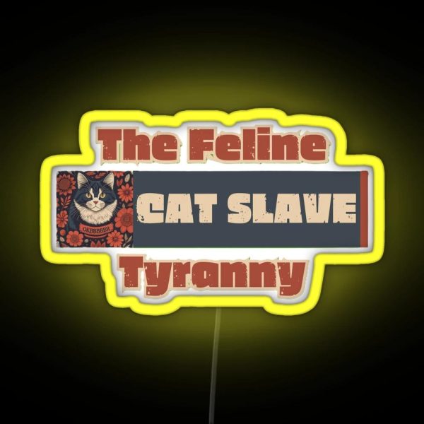 The Feline Tyranny CAT SLAVE RGB Neon Sign