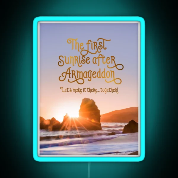 THE FIRST SUNRISE AFTER ARMAGEDDON RGB Neon Sign