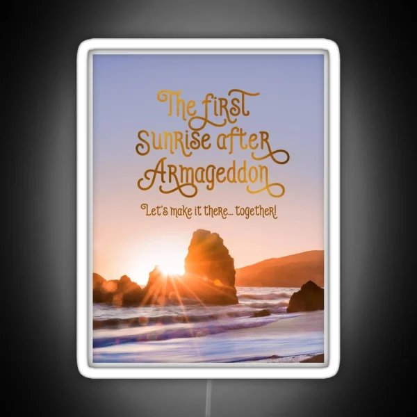 THE FIRST SUNRISE AFTER ARMAGEDDON RGB Neon Sign