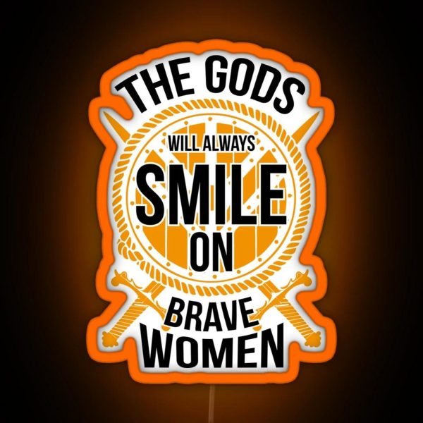 The Gods Will Always Smile On Brave Women RGB Neon Sign