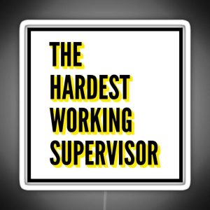 The Hardest Working Supervisor Quote For The Best Supervisor At Work RGB Neon Sign