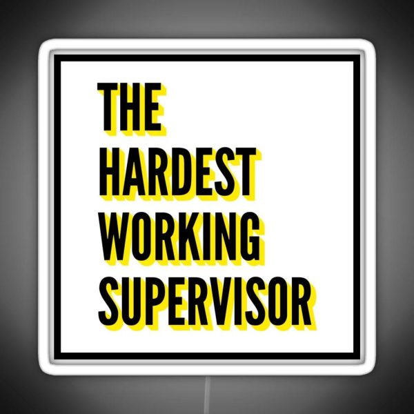 The Hardest Working Supervisor Quote For The Best RGB Neon Sign