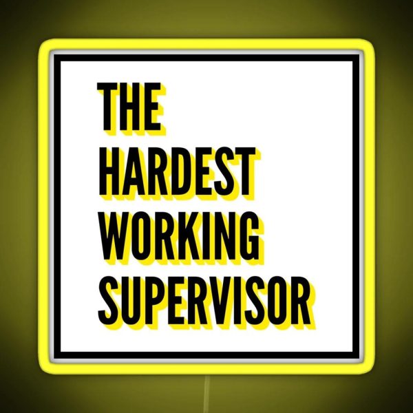 The Hardest Working Supervisor Quote For The Best RGB Neon Sign