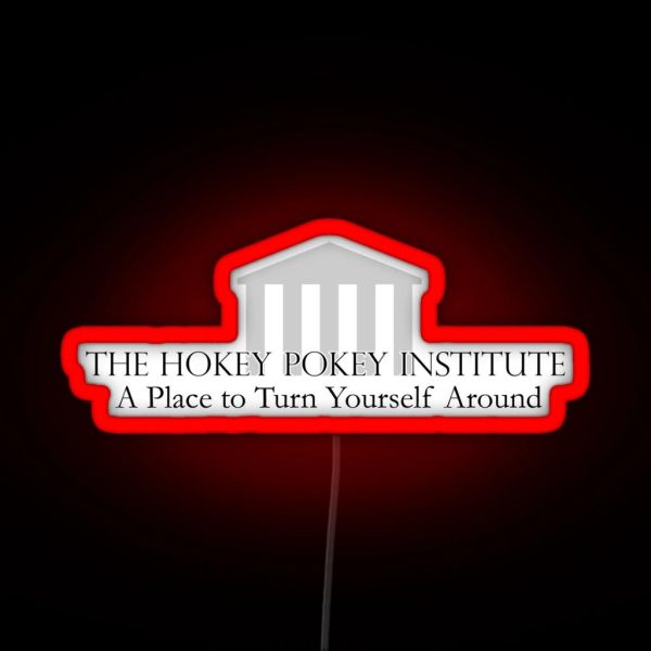 The Hokey Pokey Institute A Place To Turn Yourself RGB Neon Sign