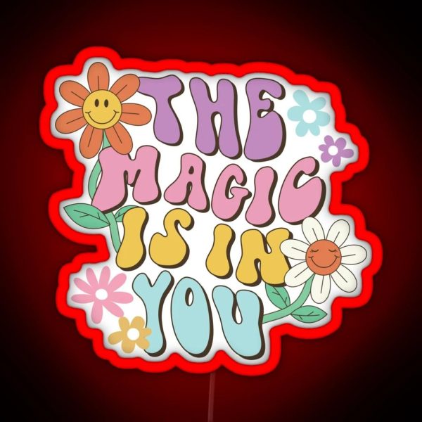 The Magic Is In You RGB Neon Sign