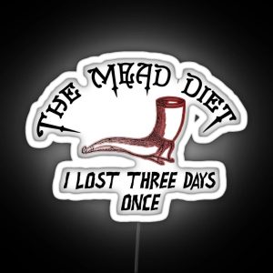 The Mead Diet I Lost Three Days Once Funny Mead Beer Led Gifts RGB Neon Sign