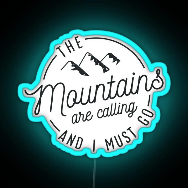 The Mountains Are Calling And I Must Go RGB Neon Sign