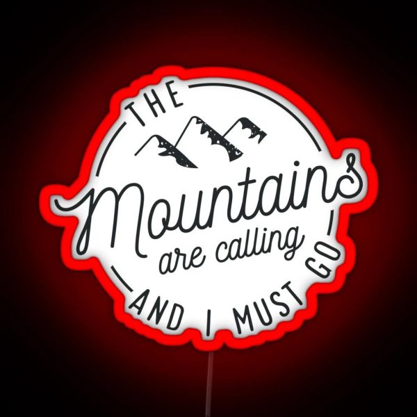 The Mountains Are Calling And I Must Go RGB Neon Sign