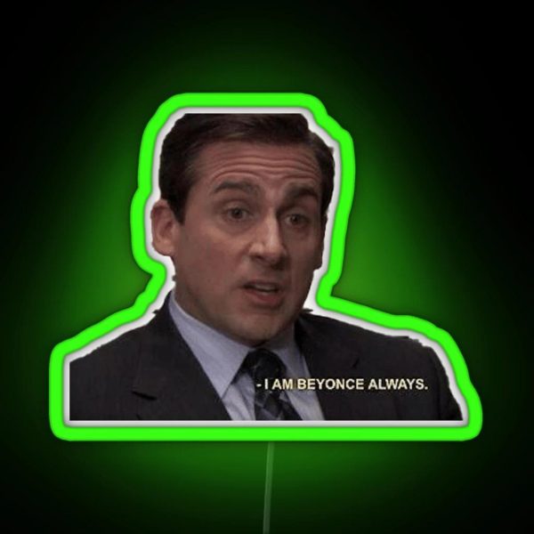 The Office US I Am Beyonce Always Michael Scott Quote RGB Neon Sign