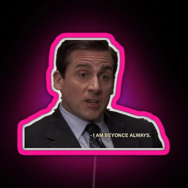 The Office US I Am Beyonce Always Michael Scott Quote RGB Neon Sign