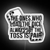 Neon sign featuring the phrase 'The Ones Who Load The Dice' from Hadestown, with a bright RGB glow.