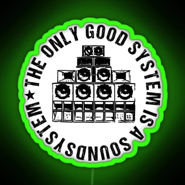 The Only Good System Is A Sound System RGB Neon Sign