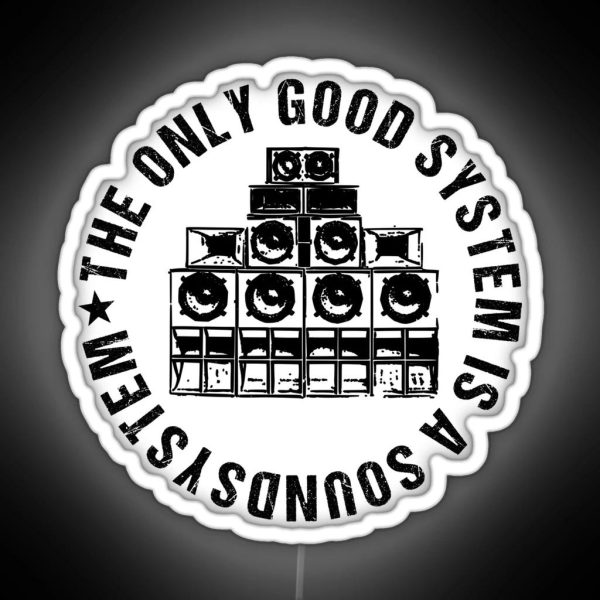 The Only Good System Is A Sound System RGB Neon Sign
