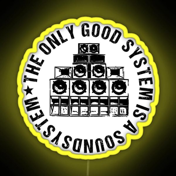 The Only Good System Is A Sound System RGB Neon Sign