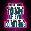 RGB Neon Sign with Pink Background and Dark Text Reading The Only Thing Necessary for the Triumph of Evil