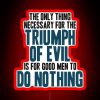RGB neon sign with bold, red font displaying a warning about the dangers of evil triumph.