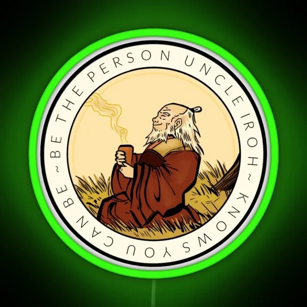 THE ORIGINAL Motivation From Uncle Iroh RGB Neon Sign