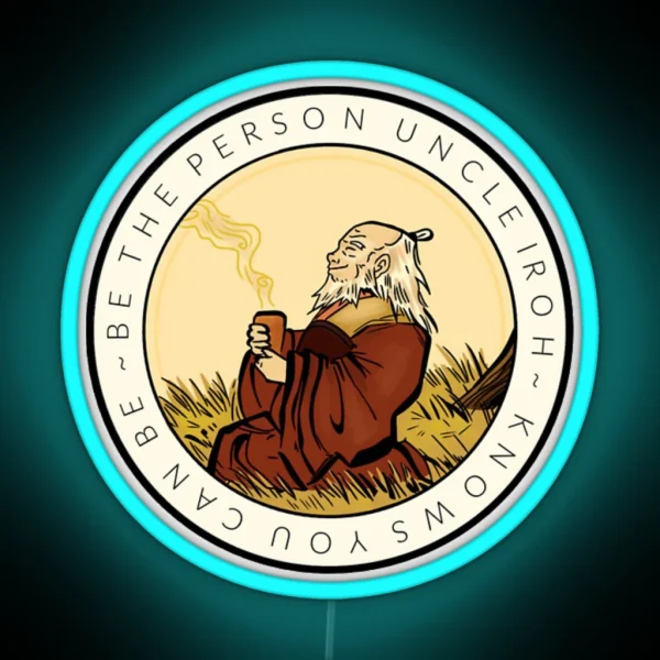 THE ORIGINAL Motivation From Uncle Iroh RGB Neon Sign