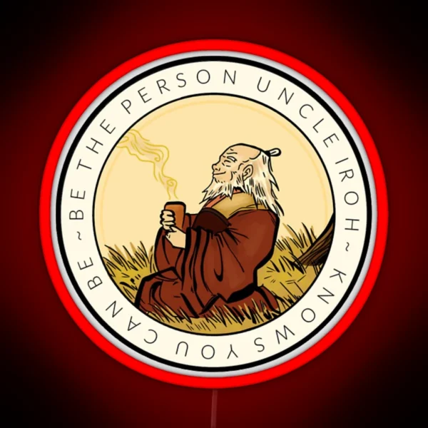 THE ORIGINAL Motivation From Uncle Iroh RGB Neon Sign