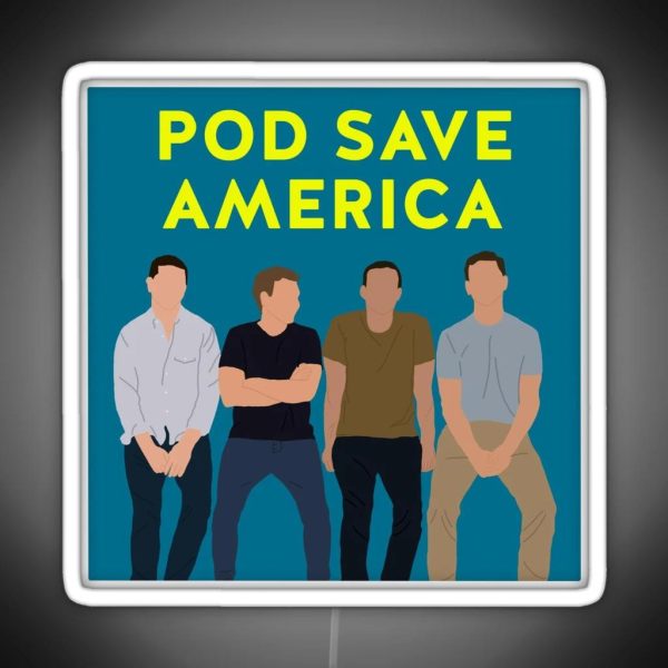 The Pod Save America Gang RGB Neon Sign