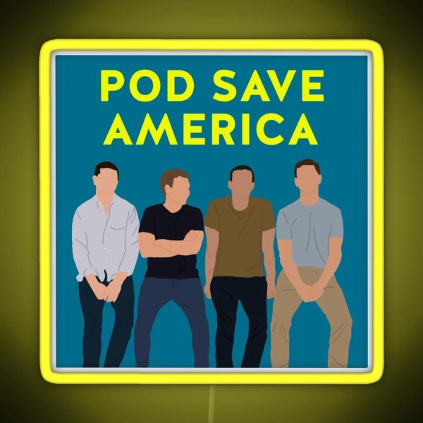 The Pod Save America Gang RGB Neon Sign